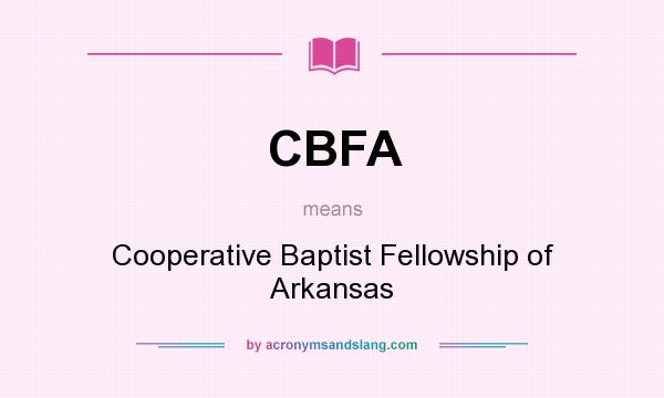 What does CBFA mean? It stands for Cooperative Baptist Fellowship of Arkansas