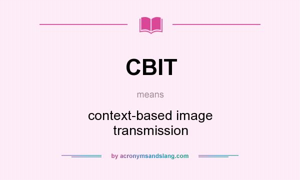 What does CBIT mean? It stands for context-based image transmission