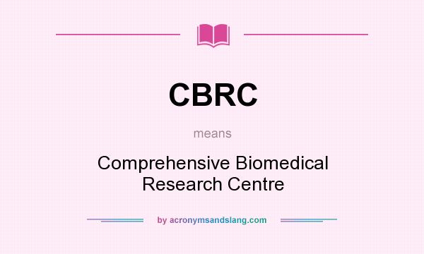 What does CBRC mean? It stands for Comprehensive Biomedical Research Centre