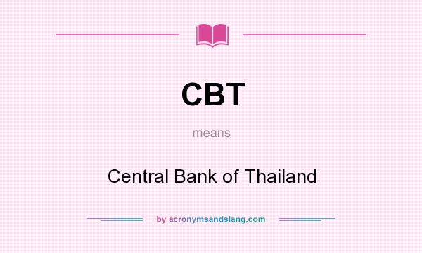What does CBT mean? It stands for Central Bank of Thailand