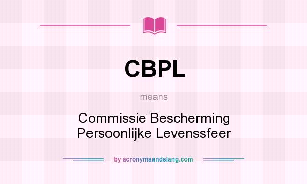 What does CBPL mean? It stands for Commissie Bescherming Persoonlijke Levenssfeer