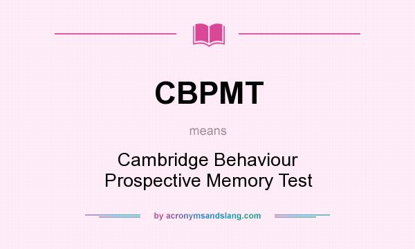 What does CBPMT mean? It stands for Cambridge Behaviour Prospective Memory Test