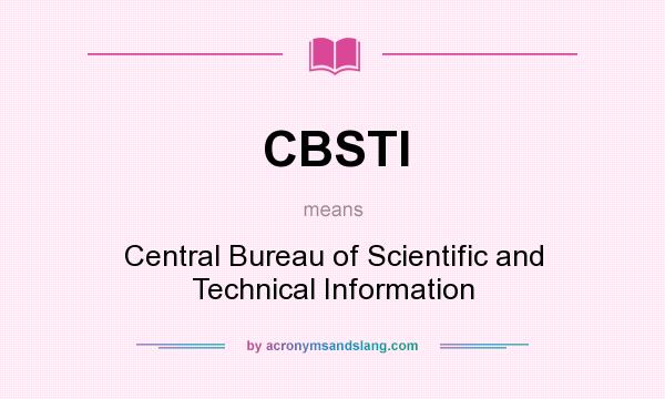 What does CBSTI mean? It stands for Central Bureau of Scientific and Technical Information