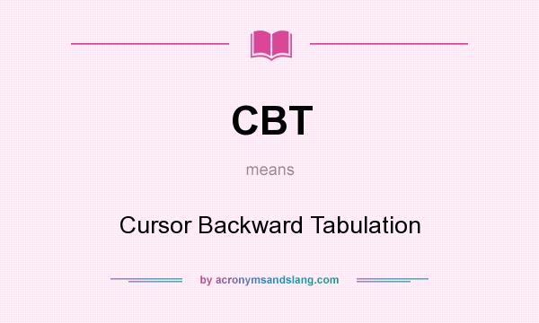 What does CBT mean? It stands for Cursor Backward Tabulation