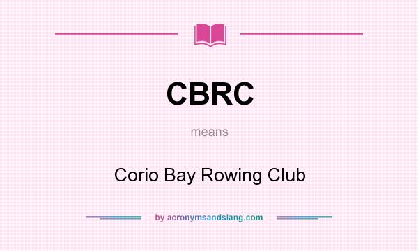 What does CBRC mean? It stands for Corio Bay Rowing Club