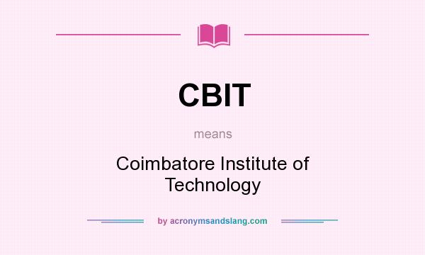 What does CBIT mean? It stands for Coimbatore Institute of Technology