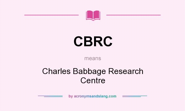 What does CBRC mean? It stands for Charles Babbage Research Centre