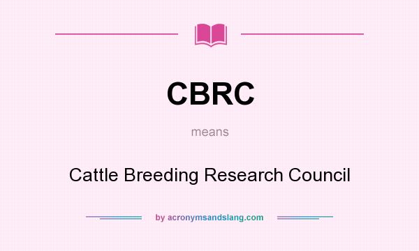 What does CBRC mean? It stands for Cattle Breeding Research Council