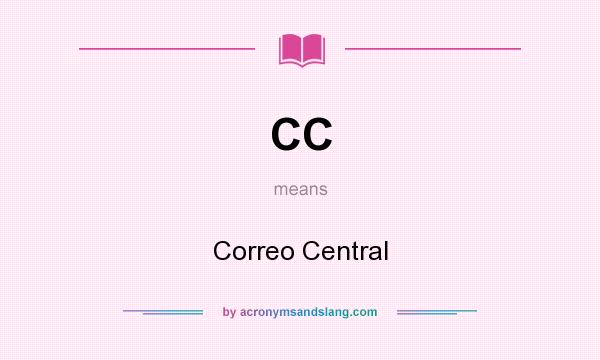 What does CC mean? It stands for Correo Central