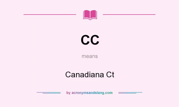 What does CC mean? It stands for Canadiana Ct