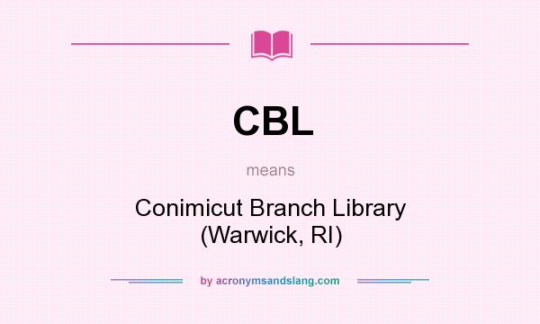 What does CBL mean? It stands for Conimicut Branch Library (Warwick, RI)