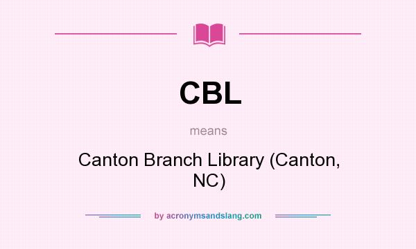 What does CBL mean? It stands for Canton Branch Library (Canton, NC)