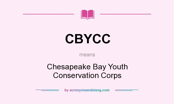 What does CBYCC mean? It stands for Chesapeake Bay Youth Conservation Corps