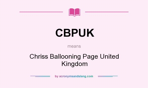 What does CBPUK mean? It stands for Chriss Ballooning Page United Kingdom