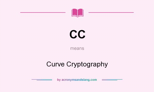What does CC mean? It stands for Curve Cryptography
