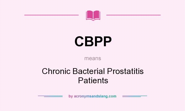 What does CBPP mean? It stands for Chronic Bacterial Prostatitis Patients