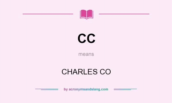 What does CC mean? It stands for CHARLES CO