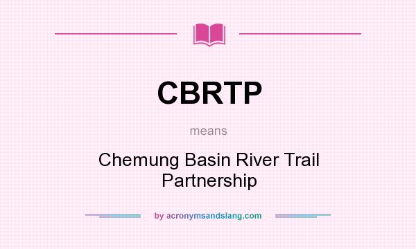 What does CBRTP mean? It stands for Chemung Basin River Trail Partnership