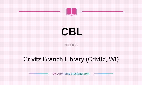 What does CBL mean? It stands for Crivitz Branch Library (Crivitz, WI)