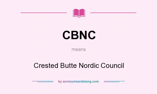 What does CBNC mean? It stands for Crested Butte Nordic Council