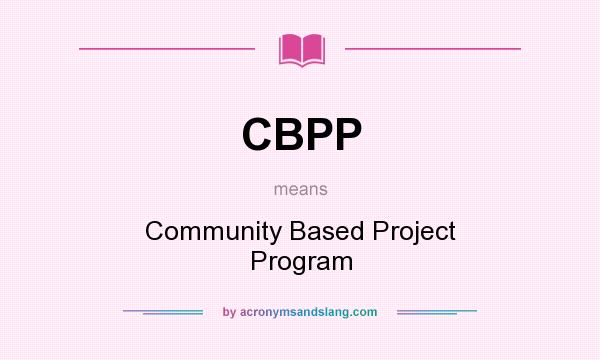 What does CBPP mean? It stands for Community Based Project Program