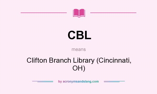 What does CBL mean? It stands for Clifton Branch Library (Cincinnati, OH)
