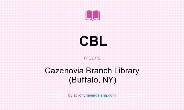 What does CBL mean? It stands for Cazenovia Branch Library (Buffalo, NY)
