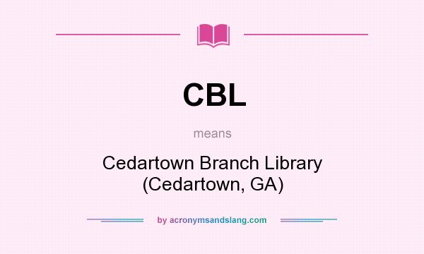 What does CBL mean? It stands for Cedartown Branch Library (Cedartown, GA)