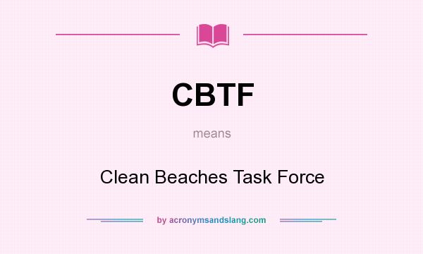 What does CBTF mean? It stands for Clean Beaches Task Force
