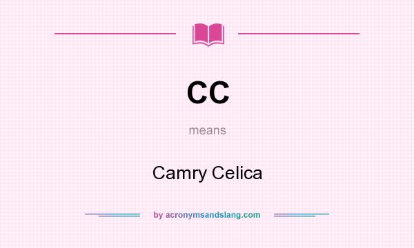 What does CC mean? It stands for Camry Celica