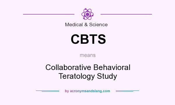 What does CBTS mean? It stands for Collaborative Behavioral Teratology Study