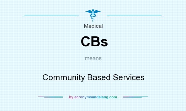 What does CBs mean? It stands for Community Based Services