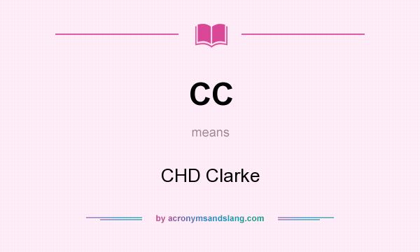 What does CC mean? It stands for CHD Clarke