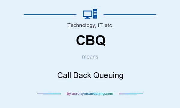 What does CBQ mean? It stands for Call Back Queuing