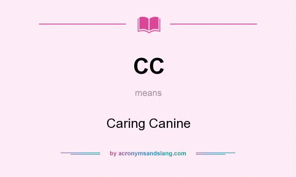 What does CC mean? It stands for Caring Canine
