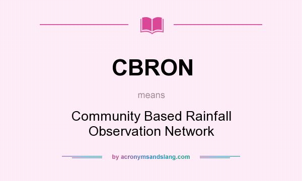What does CBRON mean? It stands for Community Based Rainfall Observation Network
