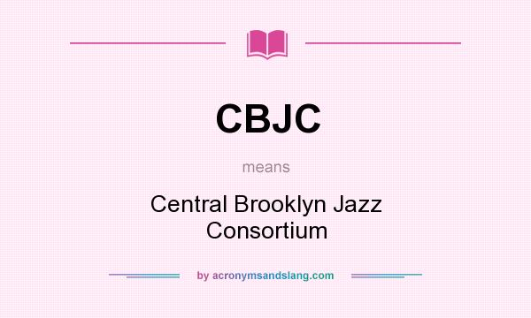 What does CBJC mean? It stands for Central Brooklyn Jazz Consortium