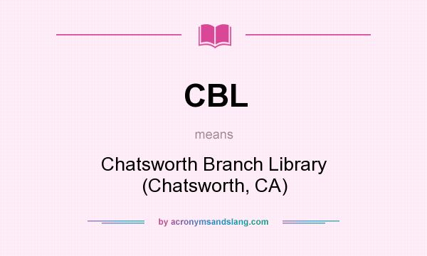 What does CBL mean? It stands for Chatsworth Branch Library (Chatsworth, CA)