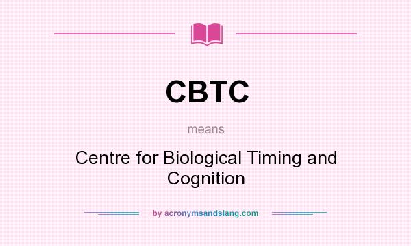 What does CBTC mean? It stands for Centre for Biological Timing and Cognition
