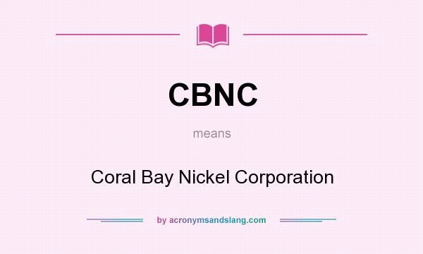 What does CBNC mean? It stands for Coral Bay Nickel Corporation