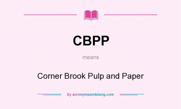 What does CBPP mean? It stands for Corner Brook Pulp and Paper