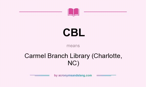 What does CBL mean? It stands for Carmel Branch Library (Charlotte, NC)