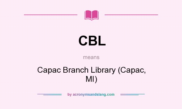 What does CBL mean? It stands for Capac Branch Library (Capac, MI)