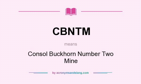 What does CBNTM mean? It stands for Consol Buckhorn Number Two Mine
