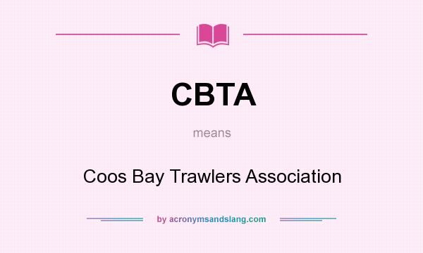 What does CBTA mean? It stands for Coos Bay Trawlers Association