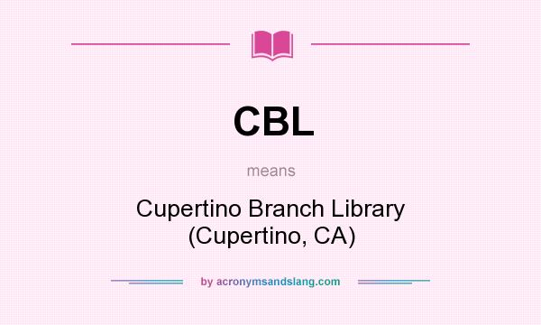 What does CBL mean? It stands for Cupertino Branch Library (Cupertino, CA)