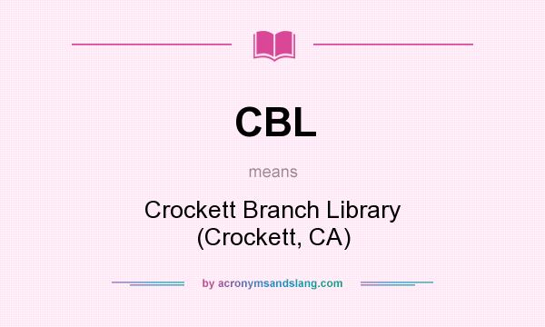 What does CBL mean? It stands for Crockett Branch Library (Crockett, CA)