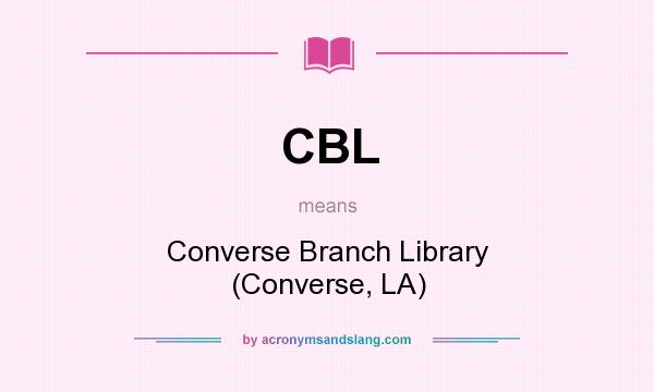 What does CBL mean? It stands for Converse Branch Library (Converse, LA)
