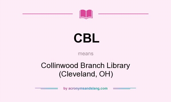 What does CBL mean? It stands for Collinwood Branch Library (Cleveland, OH)