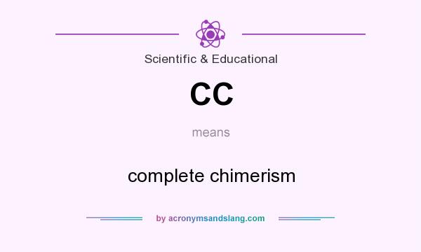 What does CC mean? It stands for complete chimerism